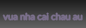 vua nha cai chau au